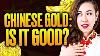 L'or Chinois Est-il De Bonne Qualité ? La Vérité Sur L'or Chinois
